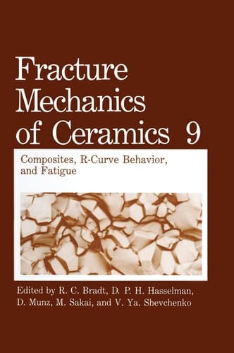 Fracture Mechanics of Ceramics Composites, R-Curve Behavior, and Fatigue