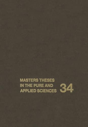 Masters Theses in the Pure and Applied Sciences Accepted by Colleges and Universities of the United States and Canada