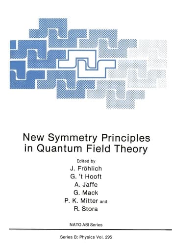New Symmetry Principles in Quantum Field Theory (NATO Science Series B: Physics)