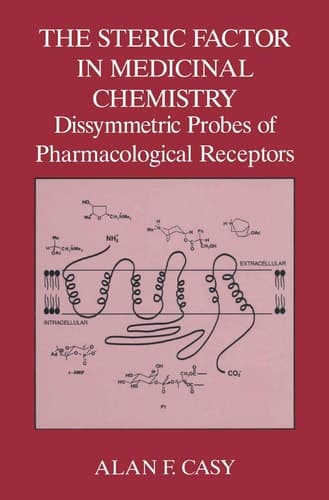 The Steric Factor in Medicinal Chemistry: Dissymmetric Probes of Pharmacological Receptors (Language of Science)