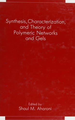 Synthesis, Characterization, and Theory of Polymeric Networks and Gels