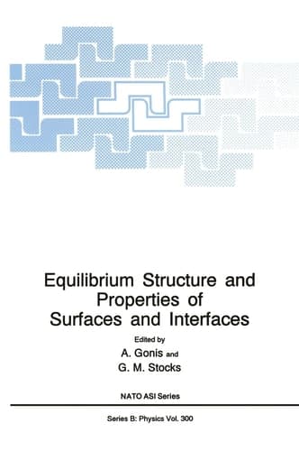 Equilibrium Structure and Properties of Surfaces and Interfaces (NATO Science Series B: Physics)