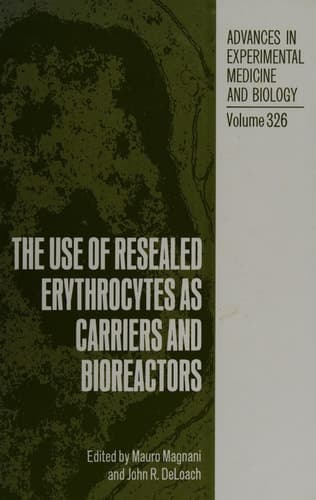 The Use of Resealed Erythrocytes as Carriers and Bioreactors
