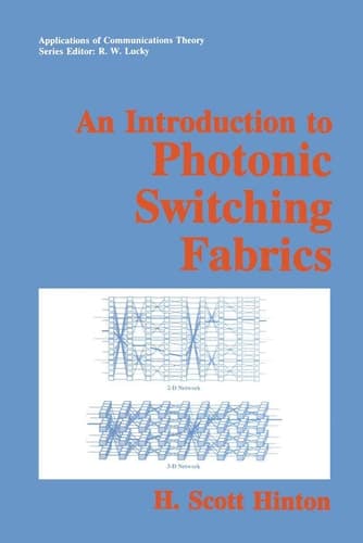 An Introduction to Photonic Switching Fabrics (Applications of Communications Theory)
