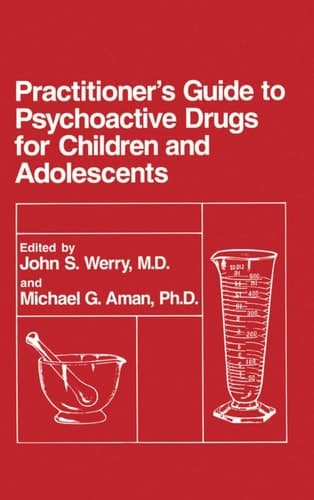 Practitioner’s Guide to Psychoactive Drugs for Children and Adolescents
