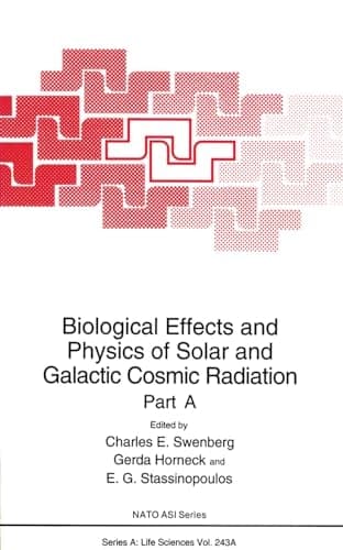 Biological Effects and Physics of Solar and Galactic Cosmic Radiation: Part A (Nato Science Series: A:)