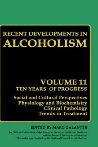 Recent Developments in Alcoholism Ten Years of Progress, Social and Cultural Perspectives Physiology and Biochemistry Clinical Pathology Trends in Treatment
