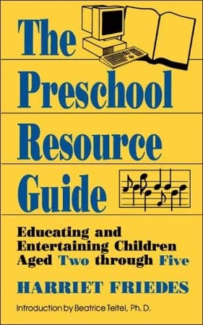 The Preschool Resource Guide Educating and Entertaining Children Aged Two Through Five