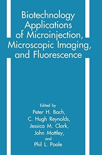 Biotechnology Applications of Microinjection, Microscopic Imaging, and Fluorescence