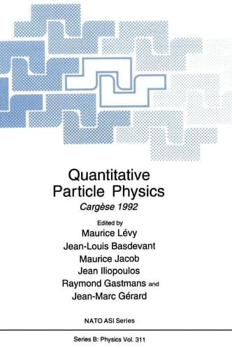 Quantitative Particle Physics, Cargèse 1992 Proceedings of a NATO Advanced Study Institute on Quantitative Particle Physics Held July 20-August 1, 1992, in Cargèse, France