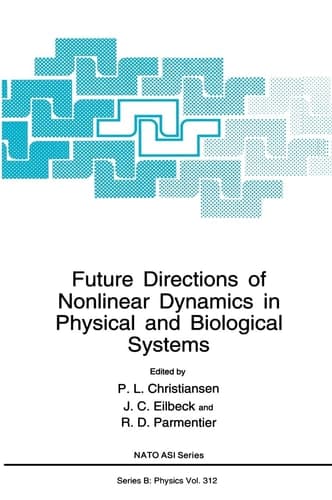 Future Directions of Nonlinear Dynamics in Physical and Biological Systems (NATO Science Series B:, 312)