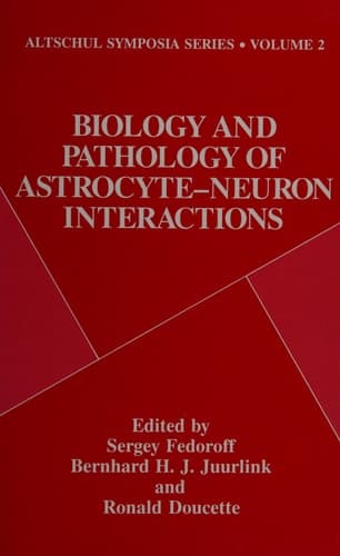 Biology and Pathology of Astrocyte-Neuron Interactions