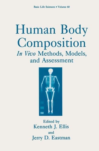 Human Body Composition: In Vivo Methods, Models, and Assessment (Basic Life Sciences, 60)