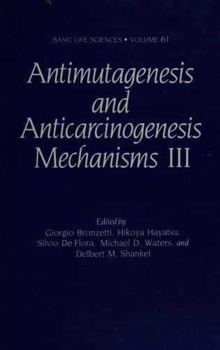 Antimutagenesis and Anticarcinogenesis Mechanisms III (Basic Life Sciences)