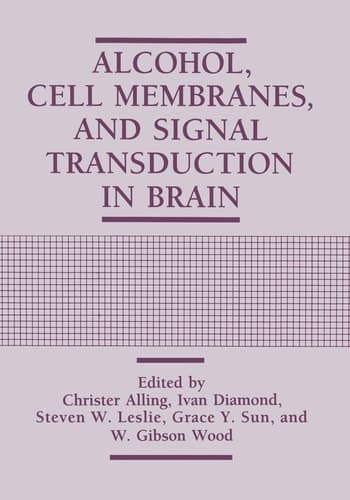 Alcohol, Cell Membranes, and Signal Transduction in Brain