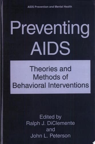 Preventing AIDS Theories and Methods of Behavioral Interventions