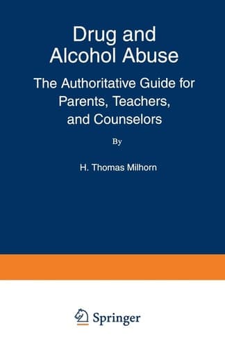 Drug and Alcohol Abuse: The Authoritative Guide for Parents, Teachers, and Counselors (The Language of Science)