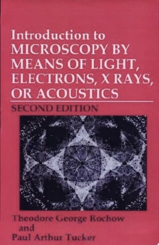 Introduction to Microscopy by Means of Light, Electrons, X Rays, or Acoustics