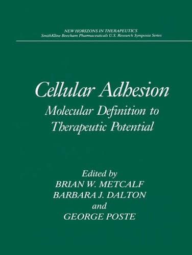 Cellular Adhesion: Molecular Definition to Therapeutic Potential (New Horizons in Therapeutics)