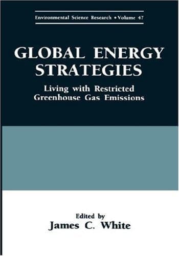 Global Energy Strategies: Living with Restricted Greenhouse Gas Emissions (Environmental Science Research, 47)