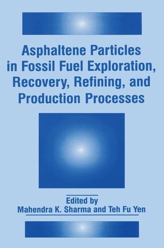 Asphaltene Particles in Fossil Fuel Exploration, Recovery, Refining, and Production Processes (Language of Science)