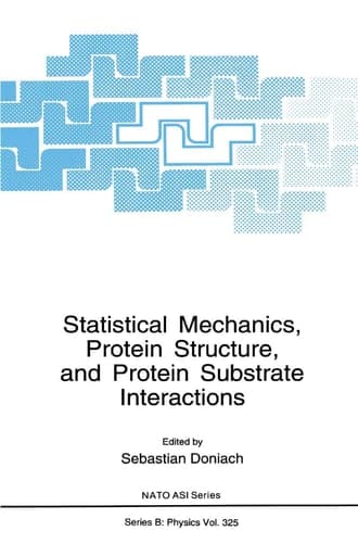 Statistical Mechanics, Protein Structure, and Protein Substrate Interactions (NATO Science Series B:, 325)