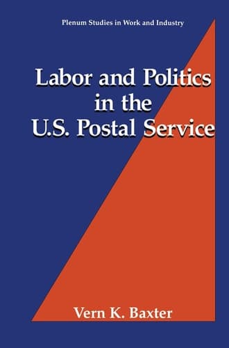 Labor and Politics in the U.S. Postal Service (Springer Studies in Work and Industry)