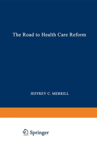 The Road to Health Care Reform: Designing a System That Works (NATO Asi Series A. Life Sciences; 263)