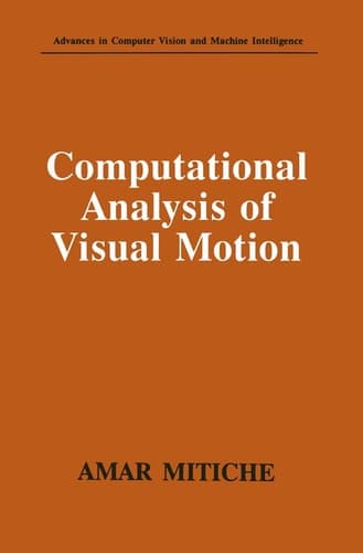 Computational Analysis of Visual Motion (Advances in Computer Vision and Machine Intelligence)