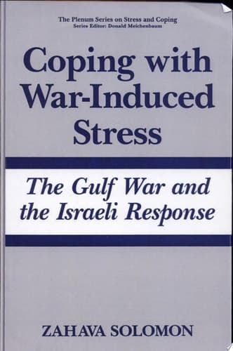 Coping with War-Induced Stress The Gulf War and the Israeli Response