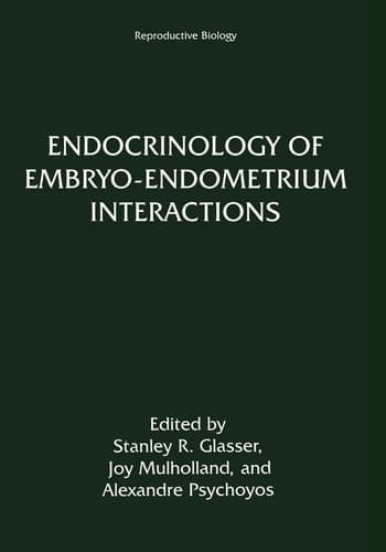Endocrinology of Embryo-Endometrium Interactions (Reproductive Biology)