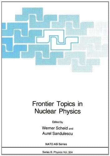 Frontier Topics in Nuclear Physics (NATO Science Series B: Physics)