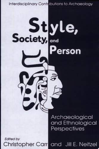 Style, Society and Person Archaeological and Ethnological Perspectives