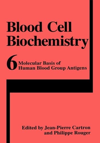 Molecular Basis of Human Blood Group Antigens (Blood Cell Biochemistry, 6)