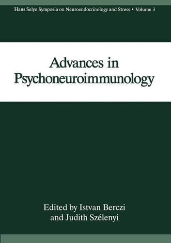 Advances in Psychoneuroimmunology (Hans Selye Symposia on Neuroendocrinology and Stress, 3)