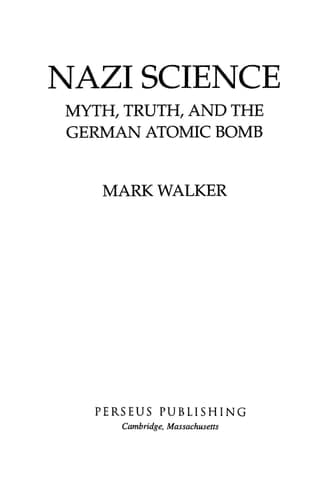 Nazi Science: Myth, Truth, and the German Atomic Bomb