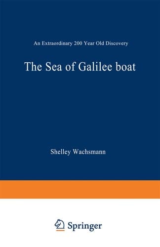 The Sea of Galilee Boat: An Extraordinary 2000 Year Old Discovery