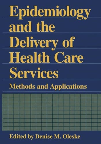 Epidemiology and the Delivery of Health Care Services: Methods and Applications (Plenum Series on Demographic Methods and Population Analysis)