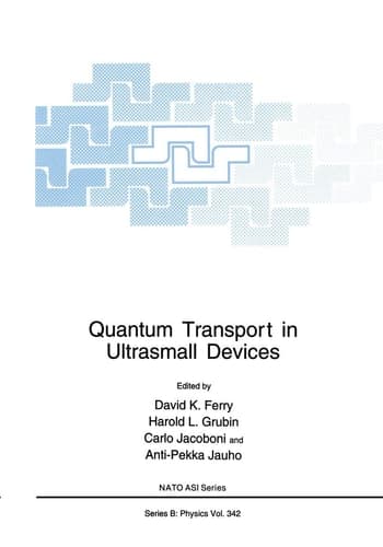 Quantum Transport in Ultrasmall Devices: Proceedings of a NATO Advanced Study Institute on Quantum Transport in Ultrasmall Devices, held July 17–30, ... Ciocco, Italy (NATO Science Series B:, 342)