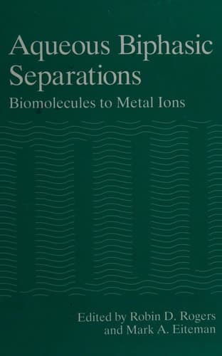 Aqueous Biphasic Separations: Biomolecules to Metal Ions