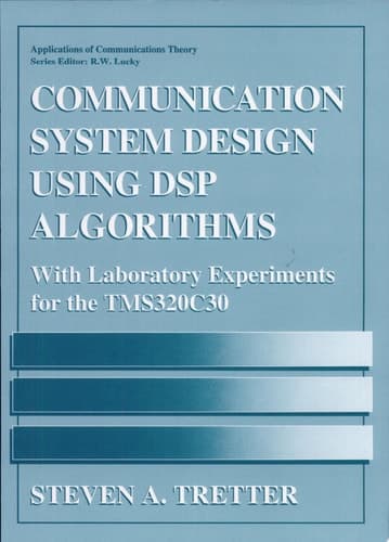 Communication System Design Using DSP Algorithms With Laboratory Experiments for the TMS320C30