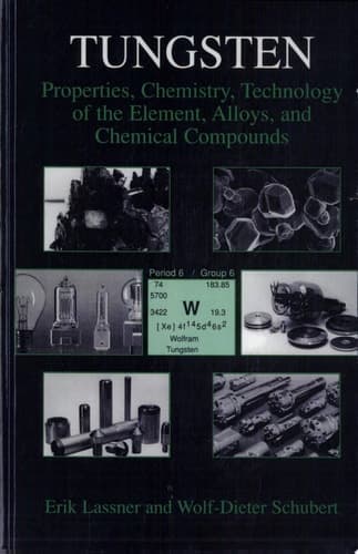 Tungsten Properties, Chemistry, Technology of the Elements, Alloys, and Chemical Compounds