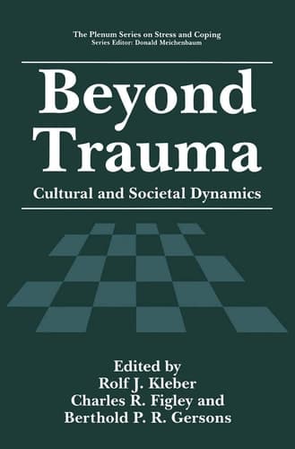 Beyond Trauma: Cultural and Societal Dynamics (Springer Series on Stress and Coping)