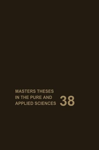 Masters Theses in the Pure and Applied Sciences: Accepted by Colleges and Universities of the United States and Canada Volume 38 (Masters Theses in Pure & Applied Sciences)