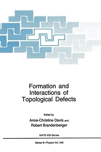 Formation and Interactions of Topological Defects (NATO Science Series B: Physics)