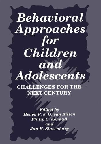 Behavioral Approaches for Children and Adolescents Challenges for the Next Century
