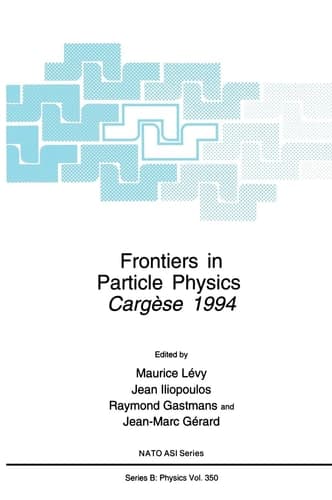 Frontiers in Particle Physics: Cergèse 1994 (NATO Science Series B:, 350)