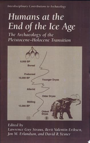 Humans at the End of the Ice Age The Archaeology of the Pleistocene-Holocene Transition