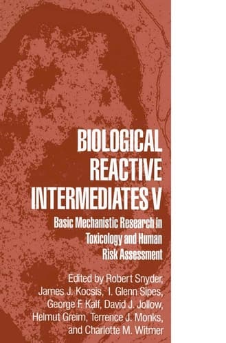 Biological Reactive Intermediates V Basic Mechanistic Research in Toxicology and Human Risk Assessment