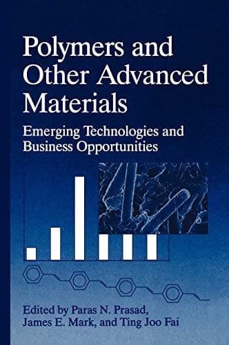 Polymers and Other Advanced Materials Emerging Technologies and Business Opportunities